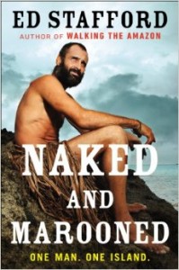 Ed-Stafford Naked and Marooned, Published by Sarah Lazin Books